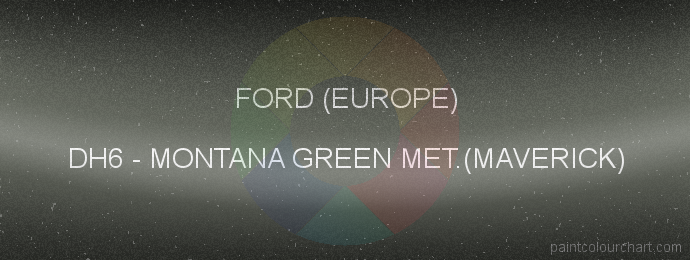 Ford (europe) paint DH6 Montana Green Met.(maverick)