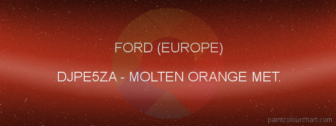 Ford (europe) paint DJPE5ZA Molten Orange Met.