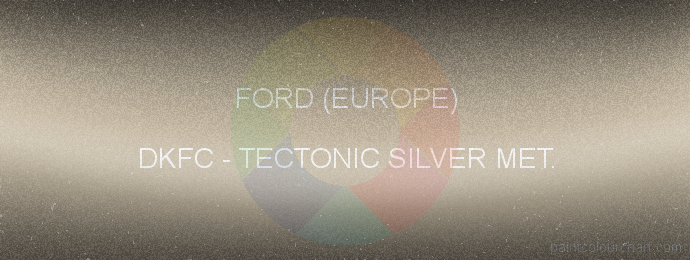 Ford (europe) paint DKFC Tectonic Silver Met.