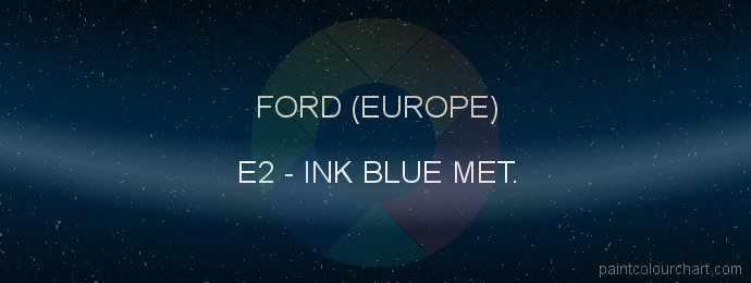 Ford (europe) paint E2 Ink Blue Met.