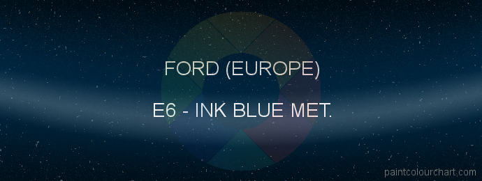 Ford (europe) paint E6 Ink Blue Met.