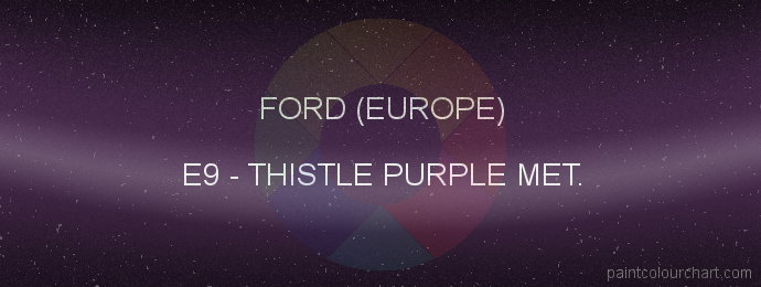 Ford (europe) paint E9 Thistle Purple Met.