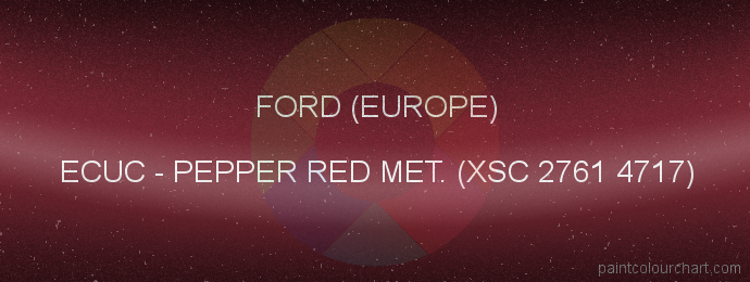 Ford (europe) paint ECUC Pepper Red Met. (xsc 2761 4717)