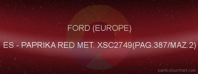 Ford (europe) paint ES Paprika Red Met. Xsc2749(pag.387/maz.2)