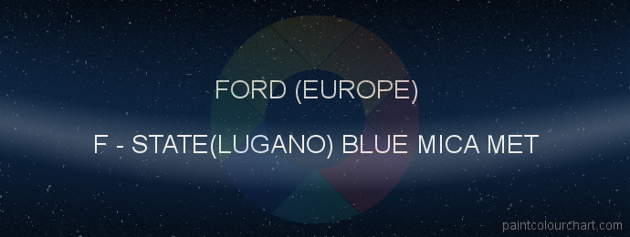 Ford (europe) paint F State(lugano) Blue Mica Met