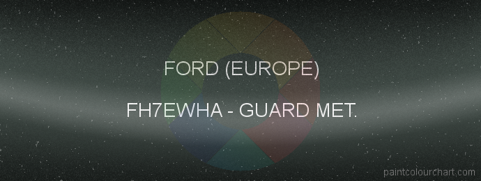 Ford (europe) paint FH7EWHA Guard Met.