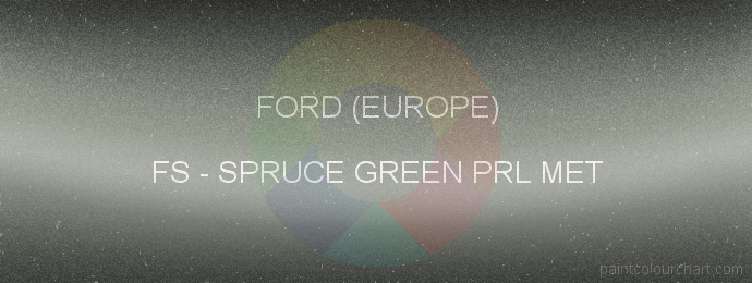 Ford (europe) paint FS Spruce Green Prl Met