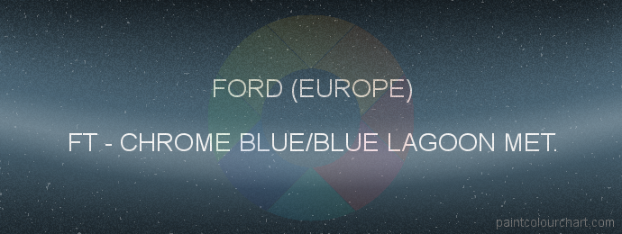 Ford (europe) paint FT Chrome Blue/blue Lagoon Met.