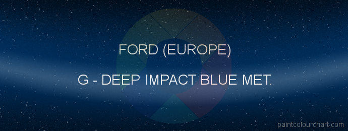 Ford (europe) paint G Deep Impact Blue Met.