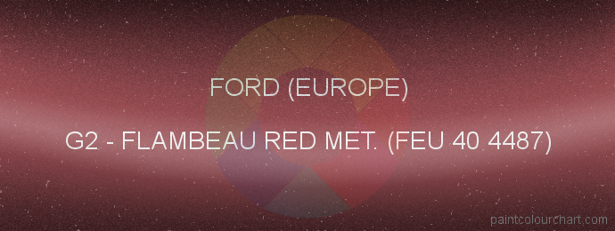 Ford (europe) paint G2 Flambeau Red Met. (feu 40 4487)