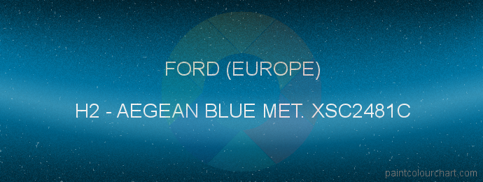 Ford (europe) paint H2 Aegean Blue Met. Xsc2481c