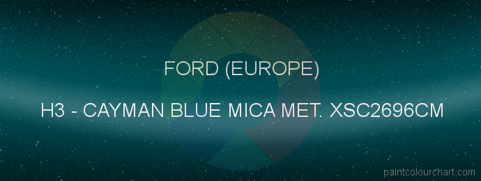 Ford (europe) paint H3 Cayman Blue Mica Met. Xsc2696cm