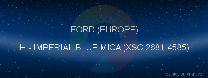 Ford (europe) paint H Imperial Blue Mica (xsc 2681 4585)