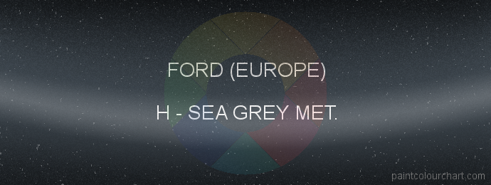 Ford (europe) paint H Sea Grey Met.