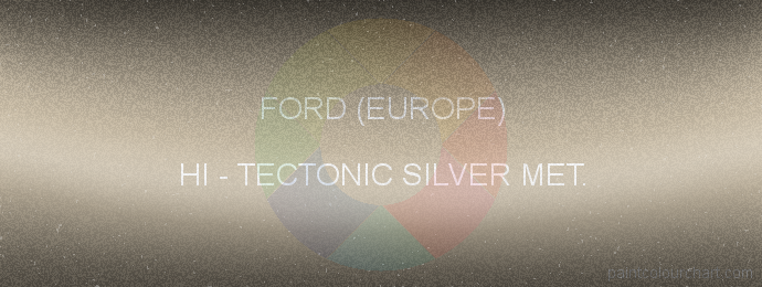 Ford (europe) paint HI Tectonic Silver Met.