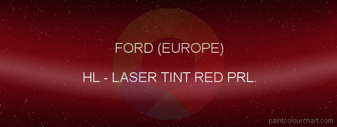 Ford (europe) paint HL Laser Tint Red Prl.