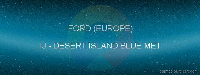 Ford (europe) paint IJ Desert Island Blue Met.