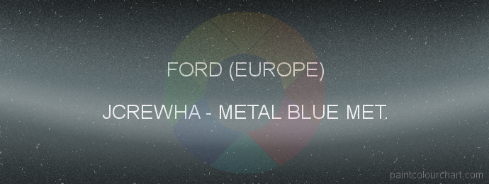 Ford (europe) paint JCREWHA Metal Blue Met.