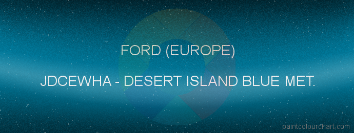 Ford (europe) paint JDCEWHA Desert Island Blue Met.