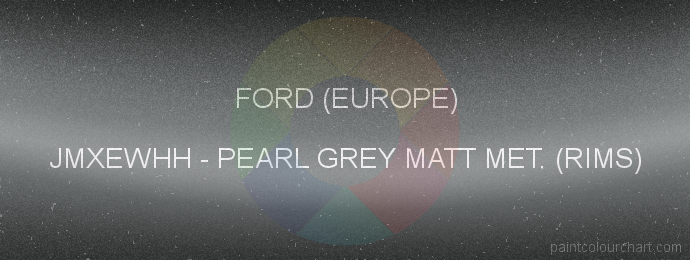 Ford (europe) paint JMXEWHH Pearl Grey Matt Met. (rims)