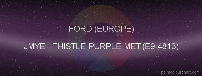 Ford (europe) paint JMYE Thistle Purple Met.(e9 4813)