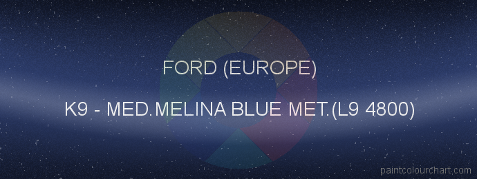 Ford (europe) paint K9 Med.melina Blue Met.(l9 4800)