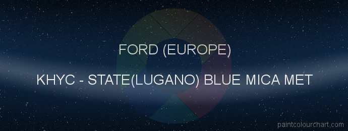 Ford (europe) paint KHYC State(lugano) Blue Mica Met