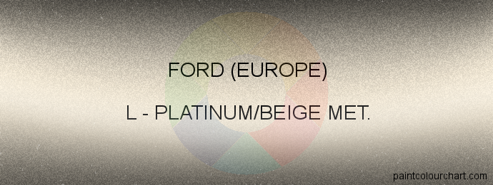 Ford (europe) paint L Platinum/beige Met.