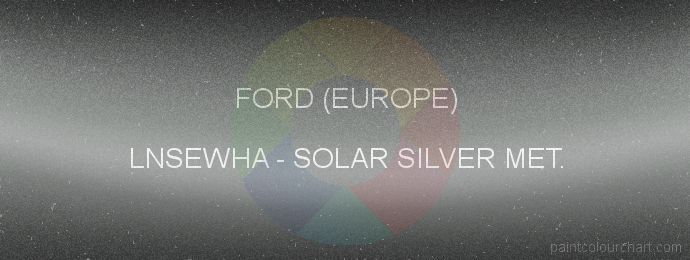 Ford (europe) paint LNSEWHA Solar Silver Met.