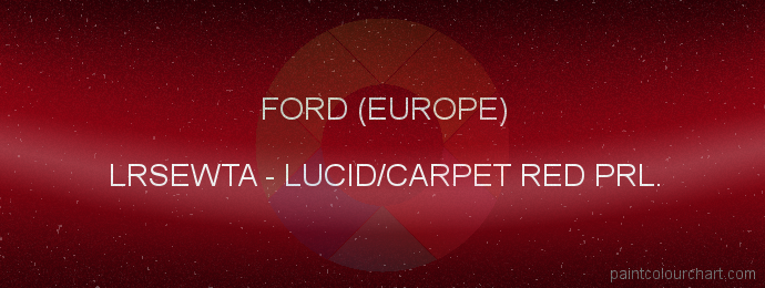 Ford (europe) paint LRSEWTA Lucid/carpet Red Prl.