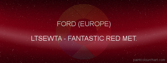 Ford (europe) paint LTSEWTA Fantastic Red Met.