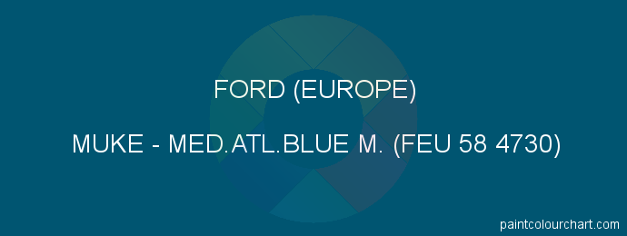 Ford (europe) paint MUKE Med.atl.blue M. (feu 58 4730)