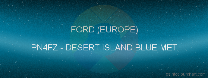 Ford (europe) paint PN4FZ Desert Island Blue Met.