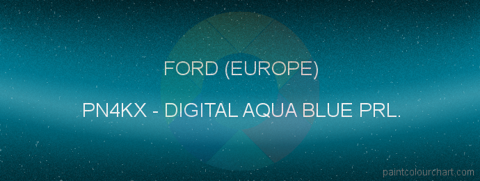 Ford (europe) paint PN4KX Digital Aqua Blue Prl.