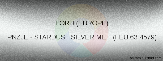 Ford (europe) paint PNZJE Stardust Silver Met. (feu 63 4579)