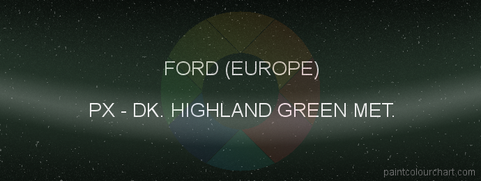 Ford (europe) paint PX Dk. Highland Green Met.