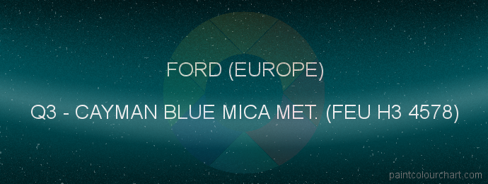 Ford (europe) paint Q3 Cayman Blue Mica Met. (feu H3 4578)