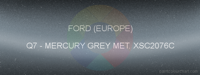 Ford (europe) paint Q7 Mercury Grey Met. Xsc2076c