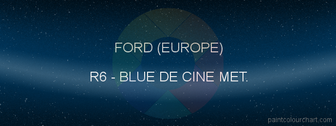 Ford (europe) paint R6 Blue De Cine Met.
