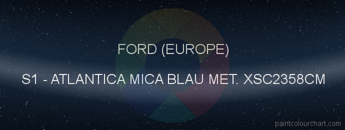 Ford (europe) paint S1 Atlantica Mica Blau Met. Xsc2358cm