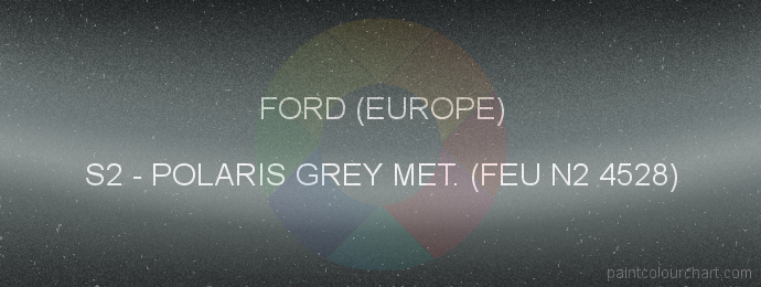 Ford (europe) paint S2 Polaris Grey Met. (feu N2 4528)