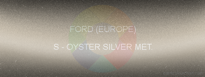 Ford (europe) paint S Oyster Silver Met.