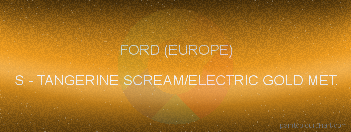 Ford (europe) paint S Tangerine Scream/electric Gold Met.