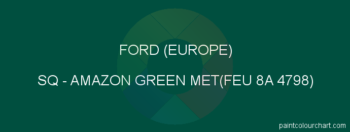 Ford (europe) paint SQ Amazon Green Met(feu 8a 4798)