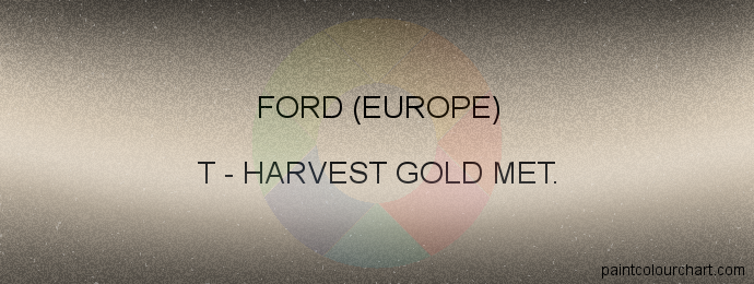 Ford (europe) paint T Harvest Gold Met.