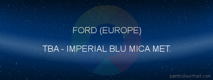 Ford (europe) paint TBA Imperial Blu Mica Met.