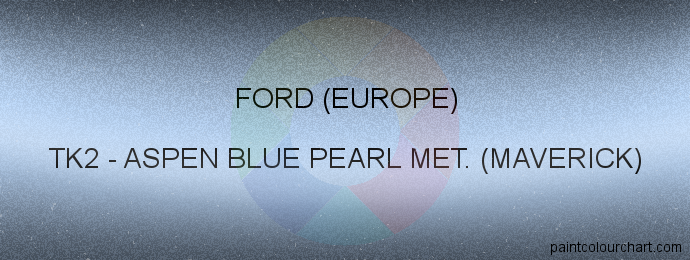 Ford (europe) paint TK2 Aspen Blue Pearl Met. (maverick)