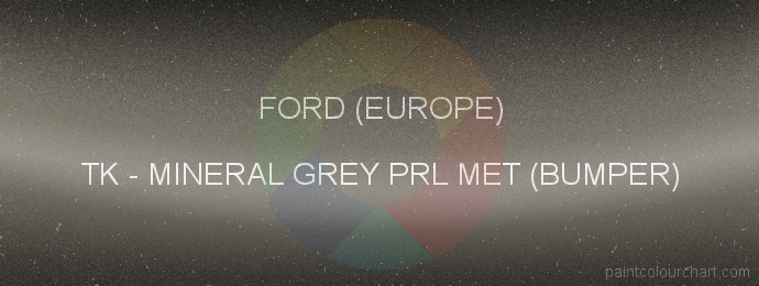 Ford (europe) paint TK Mineral Grey Prl Met (bumper)