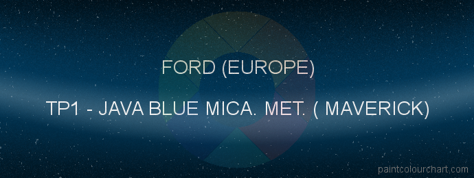 Ford (europe) paint TP1 Java Blue Mica. Met. ( Maverick)