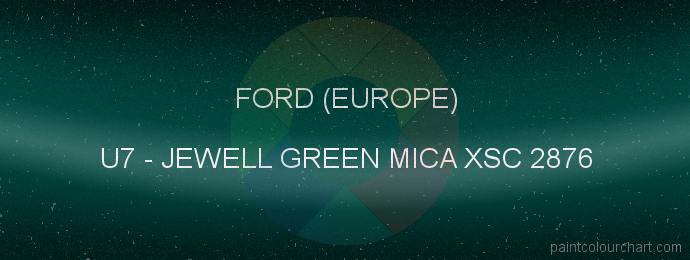 Ford (europe) paint U7 Jewell Green Mica Xsc 2876